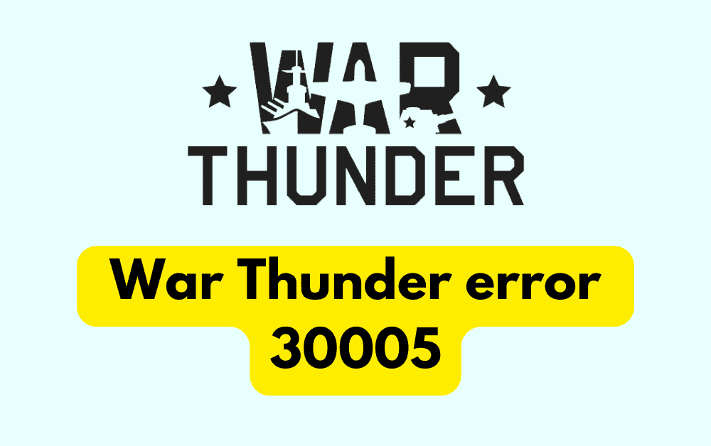 How to Fix War Thunder error code 30005