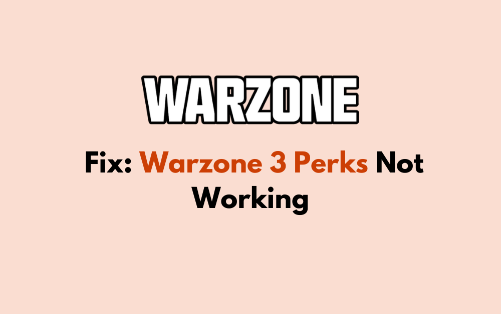 How to Fix Warzone 3 Perks Not Working