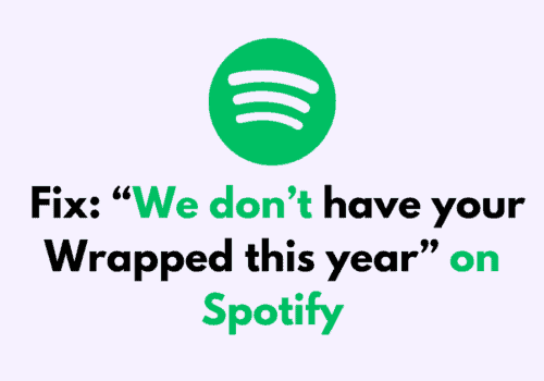 How to Fix “We don’t have your Wrapped this year” on Spotify 6 How to Fix We dont have your Wrapped this year on Spotify