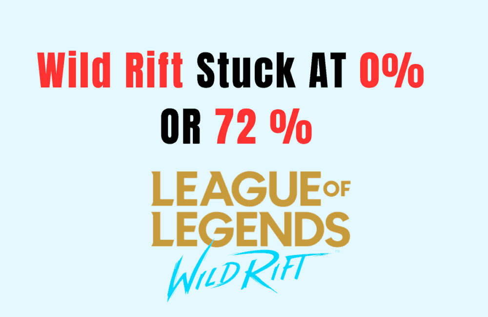 How to Fix Wild Rift Stuck AT 0 % OR 72 %