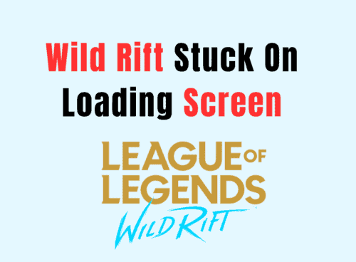 How to Fix Wild Rift Stuck On Loading Screen