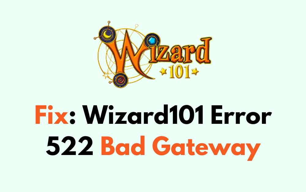 How to Fix Wizard101 Error 522 Bad Gateway 1 How to Fix Wizard101 Error 522 Bad Gateway