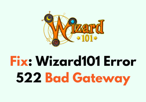 How to Fix Wizard101 Error 522 Bad Gateway