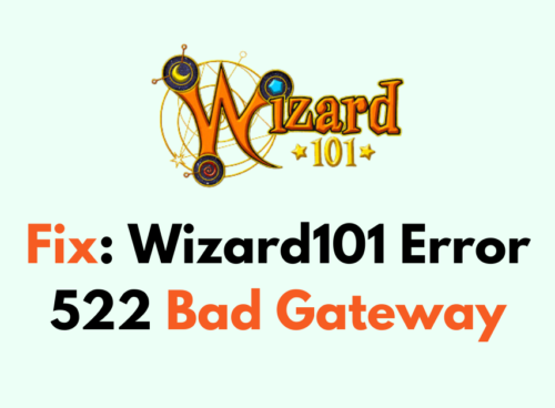 How to Fix Wizard101 Error 522 Bad Gateway