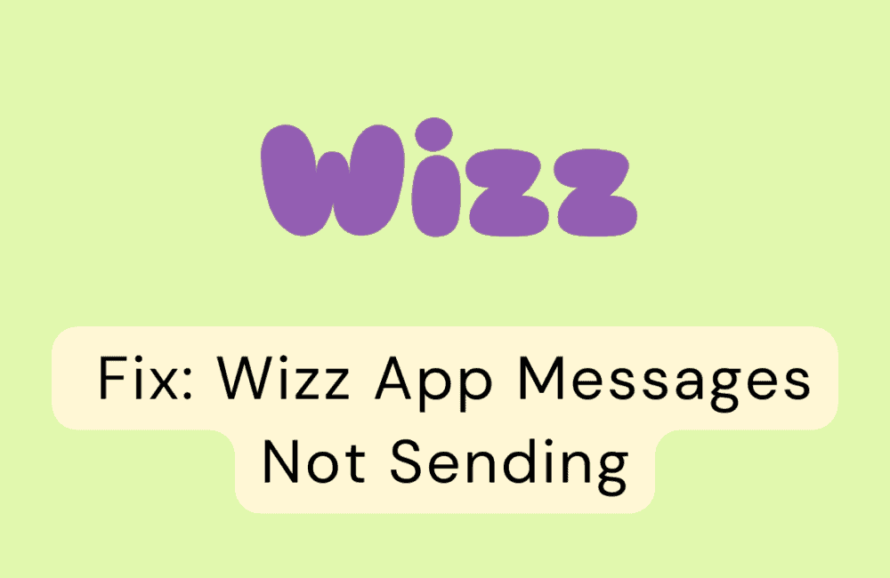 How to Fix Wizz app messages not sending