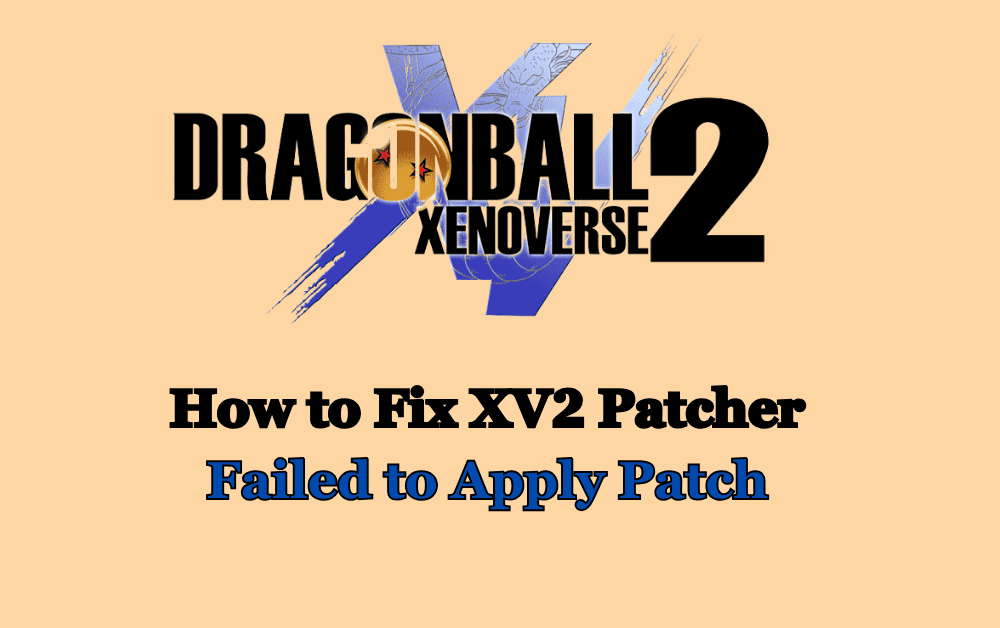 How to Fix XV2 Patcher Failed to Apply Patch 1 How to Fix XV2 Patcher Failed to Apply Patch