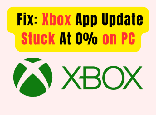 How to Fix Xbox App Update Stuck At 0% on PC