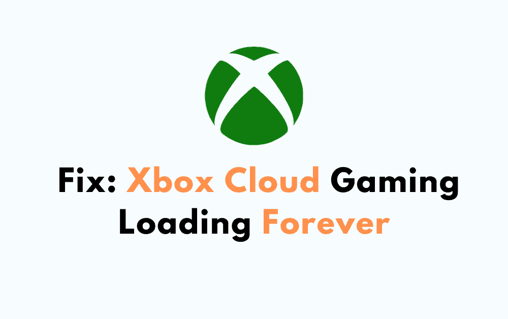 How To Fix Xbox Cloud Gaming Loading Forever 