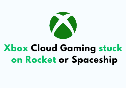 How to Fix Xbox Cloud Gaming stuck on Rocket or Spaceship 5 How to Fix Xbox Cloud Gaming stuck on Rocket or Spaceship