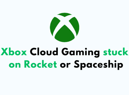How to Fix Xbox Cloud Gaming stuck on Rocket or Spaceship