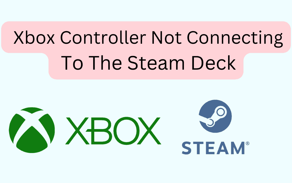 How to Fix Xbox Controller Not Connecting To The Steam Deck