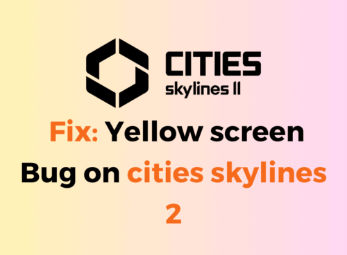 How to Fix Yellow screen Bug on cities skylines 2 1