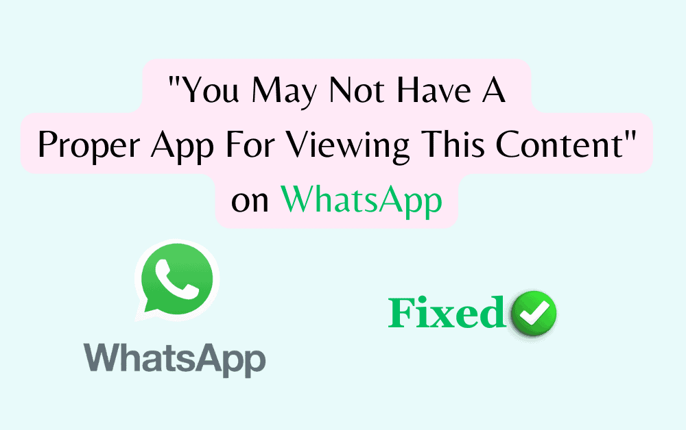 How to Fix "You May Not Have A Proper App For Viewing This Content" on WhatsApp