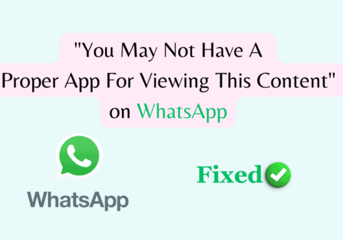 How to Fix "You May Not Have A Proper App For Viewing This Content" on WhatsApp