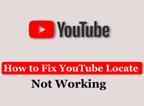 How to Fix YouTube Locate Not Working 1