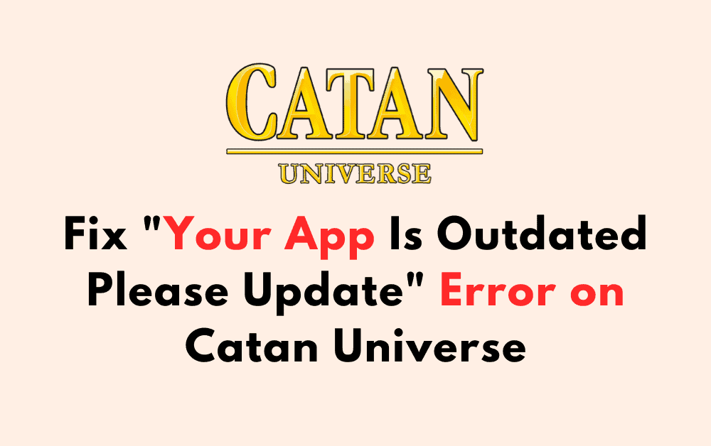 How to Fix Your App Is Outdated Please Update Error on Catan Universe