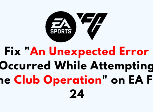 How to Fix An Unexpected Error Occurred While Attempting the Club Operation on EA FC 24