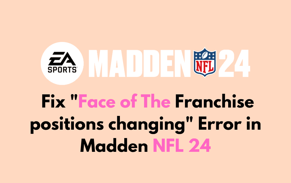 How to Fix Face of The Franchise positions changing Error in Madden NFL 24