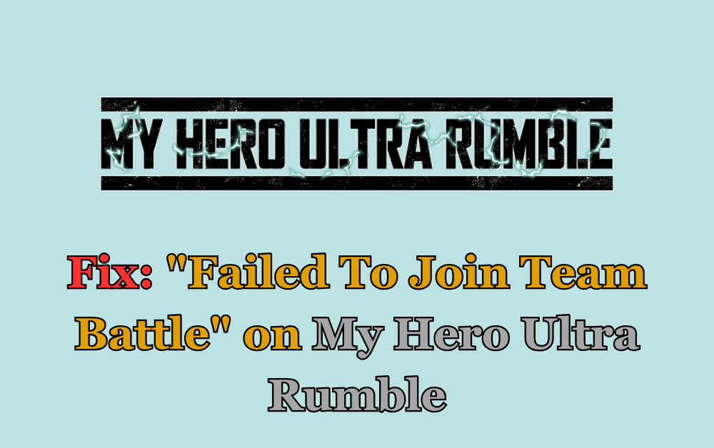 How to Fix Failed To Join Team Battle on My Hero Ultra Rumble
