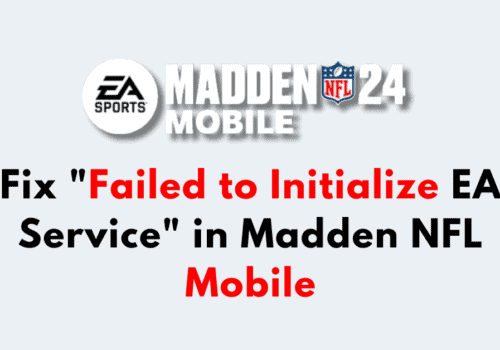 How to Fix Failed to Initialize EA Service in Madden NFL Mobile