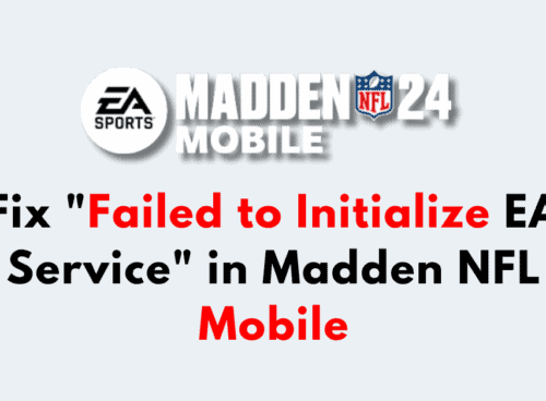 How to Fix Failed to Initialize EA Service in Madden NFL Mobile