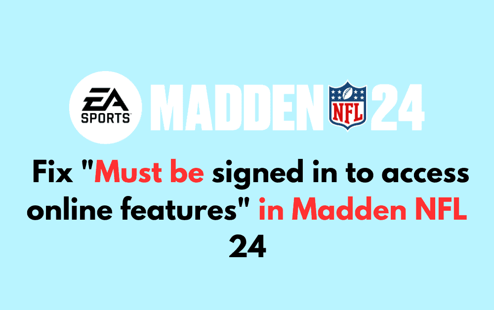How to Fix Must be signed in to access online features in Madden NFL 24