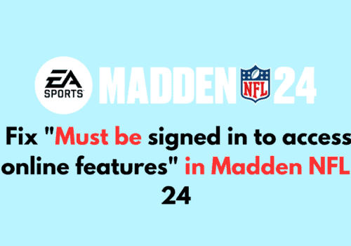 How to Fix Must be signed in to access online features in Madden NFL 24