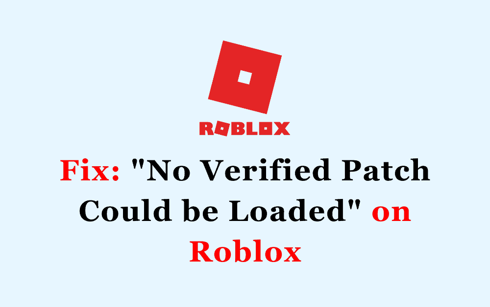 How to Fix No Verified Patch Could be Loaded on Roblox
