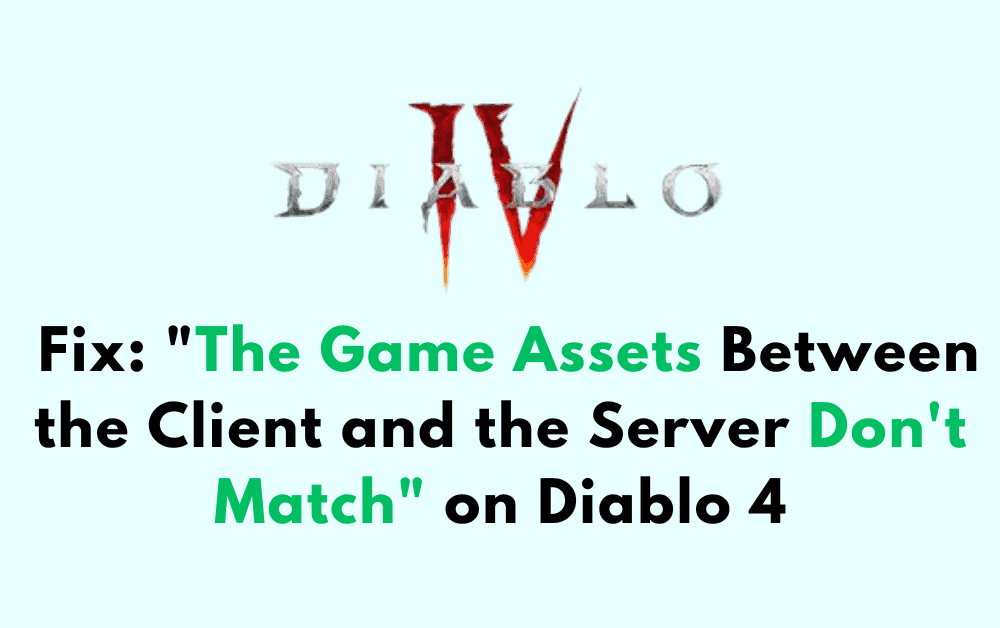 How to Fix The Game Assets Between the Client and the Server Dont Match on Diablo 4