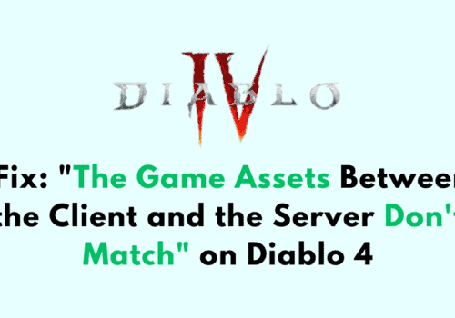 How to Fix The Game Assets Between the Client and the Server Dont Match on Diablo 4