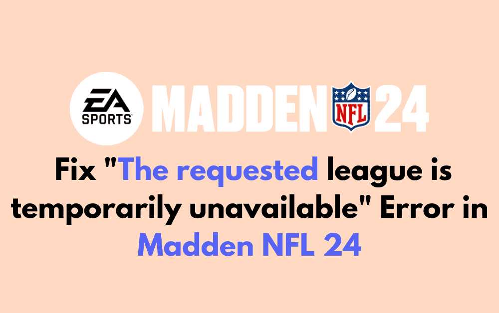 How to Fix The requested league is temporarily unavailable Error in Madden NFL 24