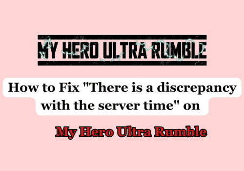How to Fix There is a discrepancy with the server time on My Hero Ultra Rumble