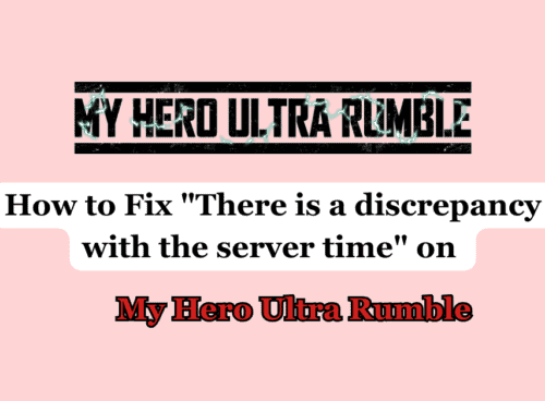 How to Fix There is a discrepancy with the server time on My Hero Ultra Rumble