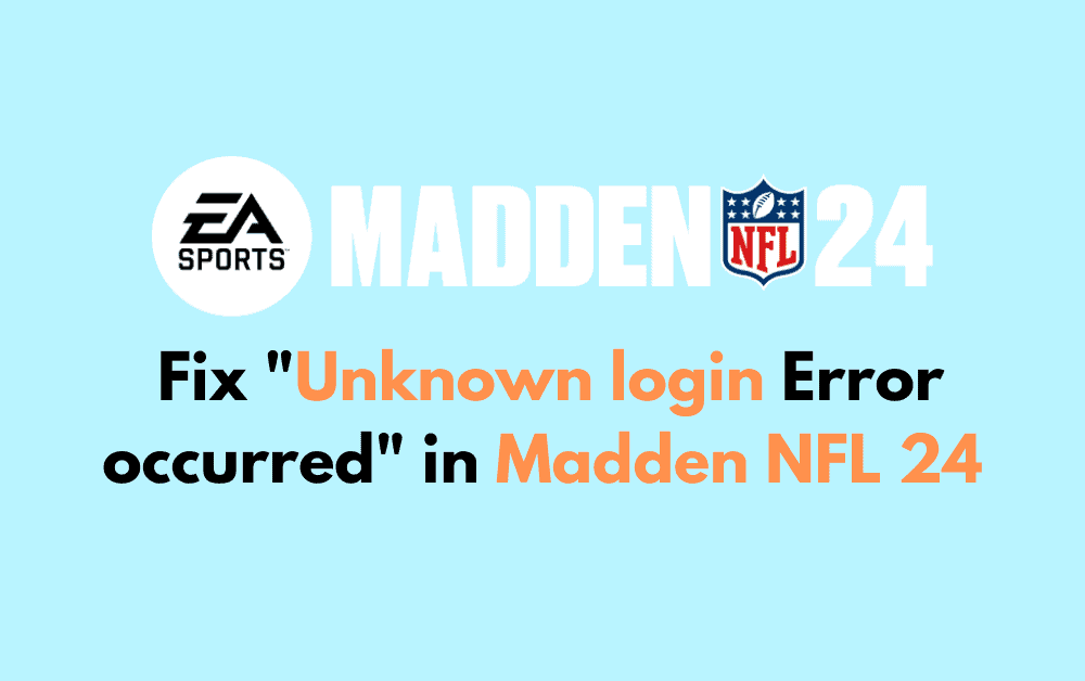 How to Fix Unknown login Error occurred in Madden NFL 24