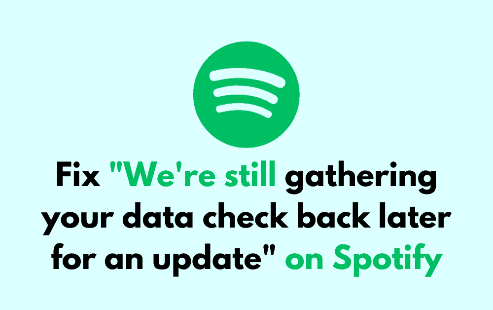 How to Fix Were still gathering your data check back later for an update on Spotify 1