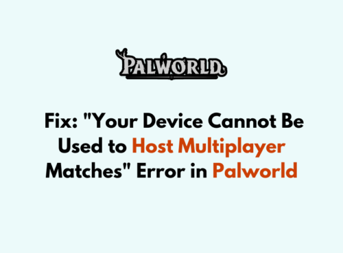 How to Fix Your Device Cannot Be Used to Host Multiplayer Matches Error in Palworld 1