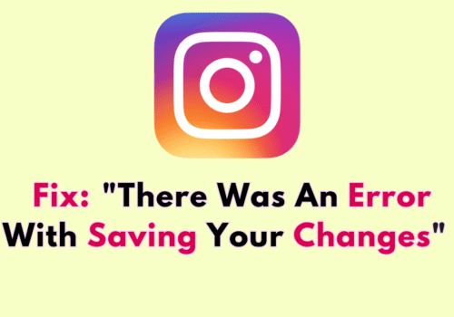 How to Fix ​​"There Was An Error With Saving Your Changes" on Instagram