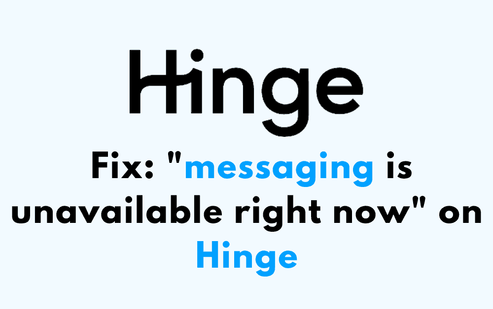 How to Fix messaging is unavailable right now on Hinge