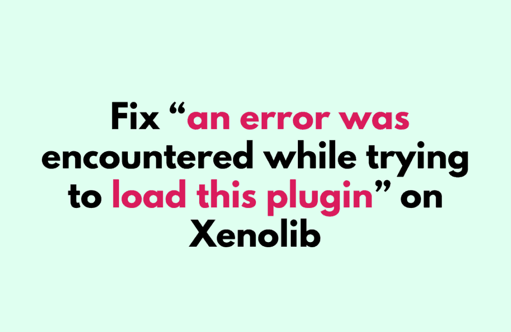 How to Fix an error was encountered while trying to load this plugin on Xenolib 1