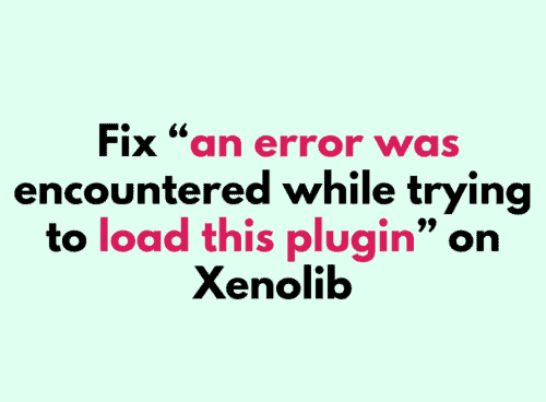 How to Fix an error was encountered while trying to load this plugin on Xenolib 1