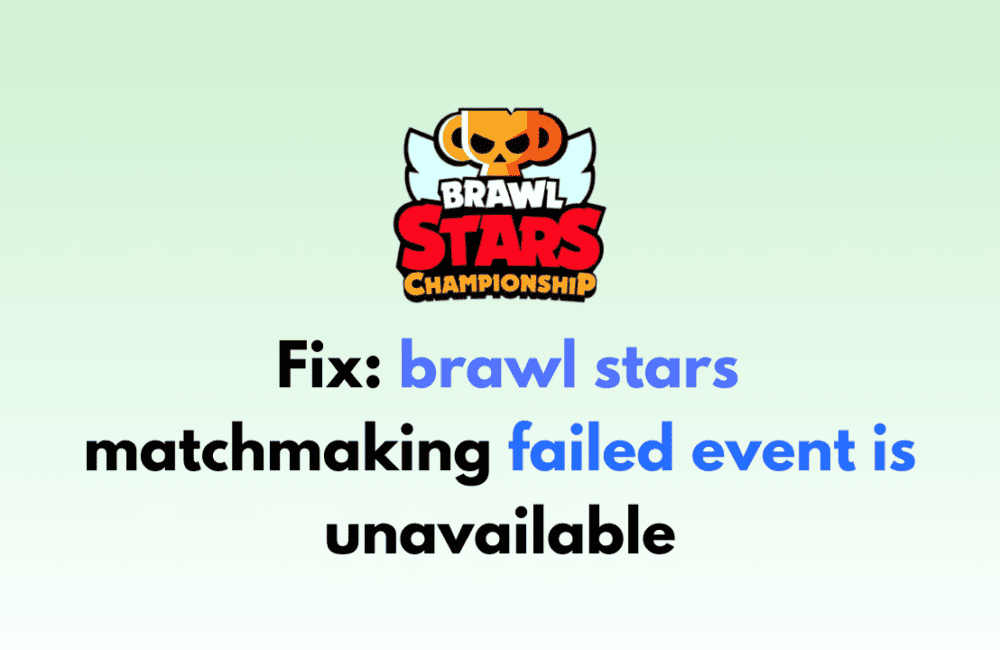 How to Fix brawl stars matchmaking failed event is unavailable 1