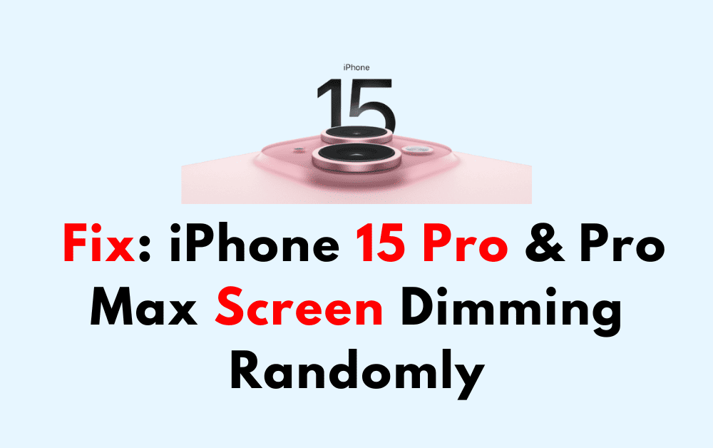 How to Fix iPhone 15 Pro Pro Max Screen Dimming Randomly