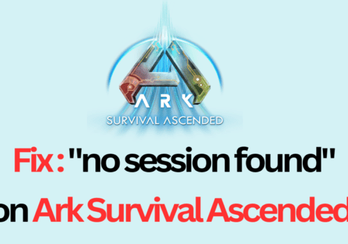 How to Fix no session found on ARK Survival Ascended
