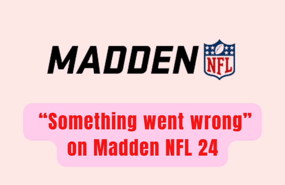 How to Fix “something went wrong” on Madden NFL 24
