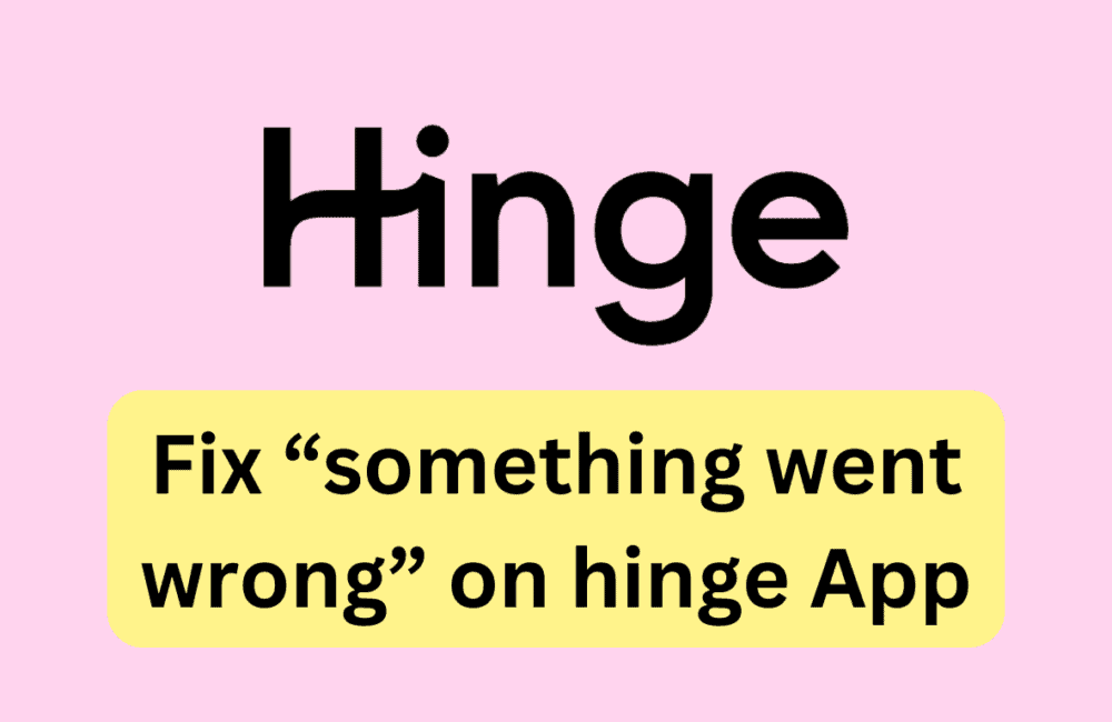 How to Fix something went wrong on hinge App 20231116 144819 0000