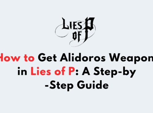 How to Get Alidoros Weapon in Lies of P A Step by Step Guide