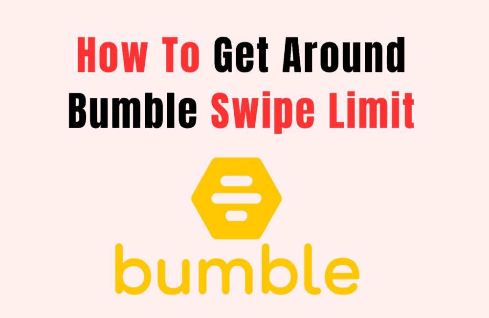 How to Get Around Bumble Swipe Limit