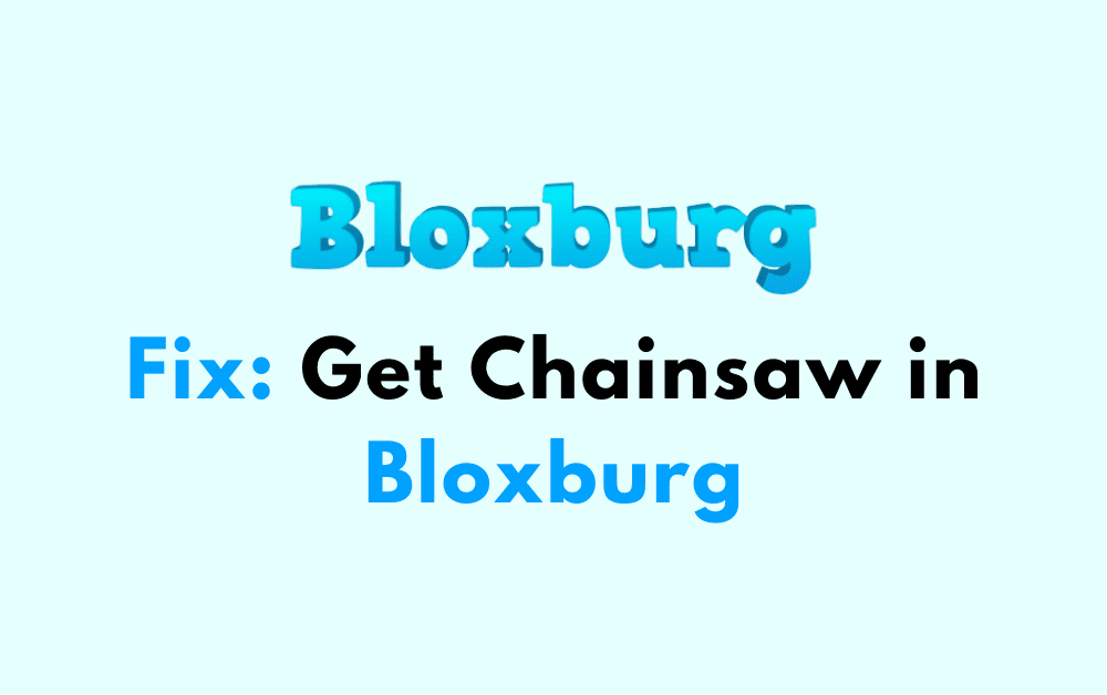 How to Get Chainsaw in Bloxburg 1 How to Get Chainsaw in Bloxburg