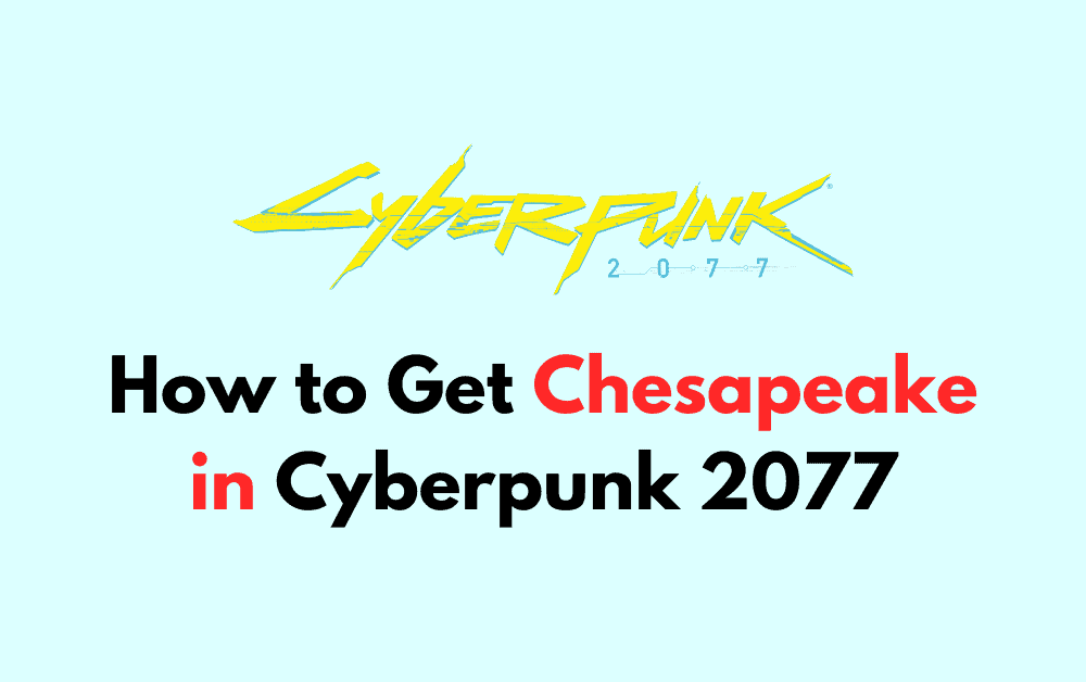 How to Get Chesapeake in Cyberpunk 2077