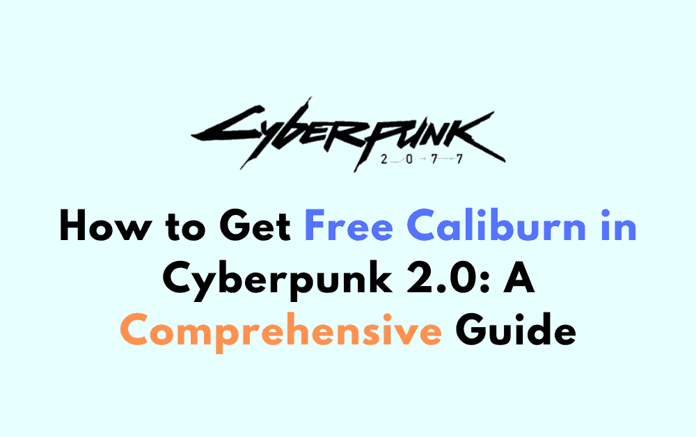 How to Get Free Caliburn in Cyberpunk 2.0 A Comprehensive Guide